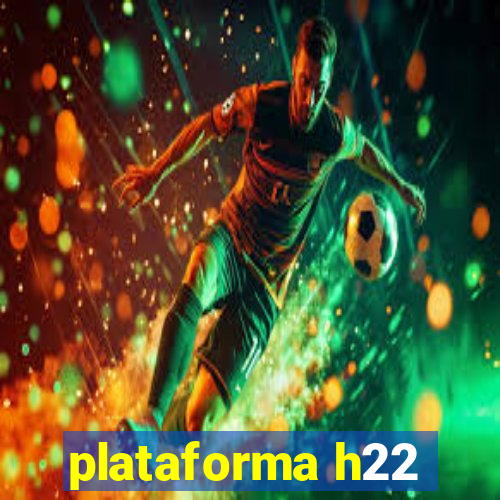 plataforma h22